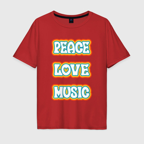 Мужская футболка хлопок Oversize с принтом Мир любовь музыка в Курске, 100% хлопок | свободный крой, круглый ворот, “спинка” длиннее передней части | 