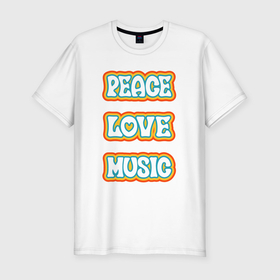 Мужская футболка хлопок Slim с принтом Мир любовь музыка в Тюмени, 92% хлопок, 8% лайкра | приталенный силуэт, круглый вырез ворота, длина до линии бедра, короткий рукав | 