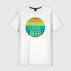 Мужская футболка хлопок Slim с принтом Peace love beer в Тюмени, 92% хлопок, 8% лайкра | приталенный силуэт, круглый вырез ворота, длина до линии бедра, короткий рукав | Тематика изображения на принте: 
