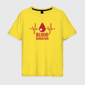 Мужская футболка хлопок Oversize с принтом Донорство крови в Кировске, 100% хлопок | свободный крой, круглый ворот, “спинка” длиннее передней части | Тематика изображения на принте: 