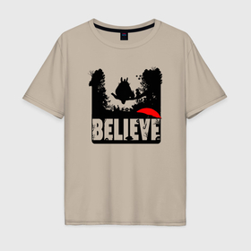 Мужская футболка хлопок Oversize с принтом Believe Totoro в Екатеринбурге, 100% хлопок | свободный крой, круглый ворот, “спинка” длиннее передней части | Тематика изображения на принте: 