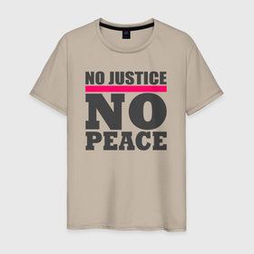 Мужская футболка хлопок с принтом Нет справедливости   нет мира в Екатеринбурге, 100% хлопок | прямой крой, круглый вырез горловины, длина до линии бедер, слегка спущенное плечо. | 