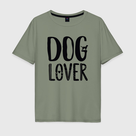 Мужская футболка хлопок Oversize с принтом Любитель собачек в Кировске, 100% хлопок | свободный крой, круглый ворот, “спинка” длиннее передней части | 