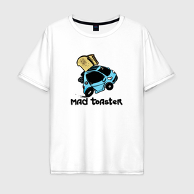 Мужская футболка хлопок Oversize с принтом Бешеный тостер в Тюмени, 100% хлопок | свободный крой, круглый ворот, “спинка” длиннее передней части | 
