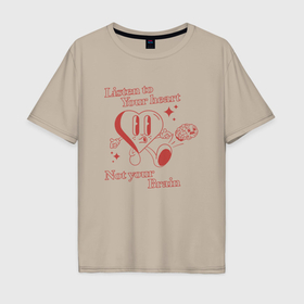 Мужская футболка хлопок Oversize с принтом Слушай свое сердце в Екатеринбурге, 100% хлопок | свободный крой, круглый ворот, “спинка” длиннее передней части | Тематика изображения на принте: 