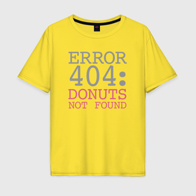 Мужская футболка хлопок Oversize с принтом Пончики не найдены в Екатеринбурге, 100% хлопок | свободный крой, круглый ворот, “спинка” длиннее передней части | 