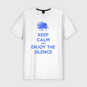 Мужская футболка хлопок Slim с принтом Keep calm and enjoy the silence в Кировске, 92% хлопок, 8% лайкра | приталенный силуэт, круглый вырез ворота, длина до линии бедра, короткий рукав | Тематика изображения на принте: 