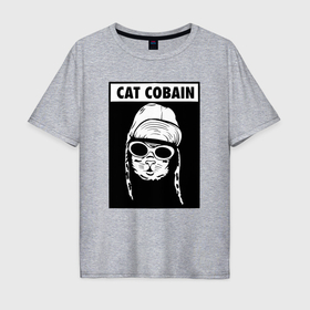 Мужская футболка хлопок Oversize с принтом Cat cobain в городе Новоалтайск, 100% хлопок | свободный крой, круглый ворот, “спинка” длиннее передней части | 