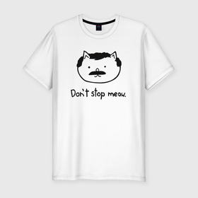 Мужская футболка хлопок Slim с принтом Dont stop meow в Петрозаводске, 92% хлопок, 8% лайкра | приталенный силуэт, круглый вырез ворота, длина до линии бедра, короткий рукав | Тематика изображения на принте: 