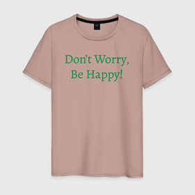 Мужская футболка хлопок с принтом Dont worry be happy в Кировске, 100% хлопок | прямой крой, круглый вырез горловины, длина до линии бедер, слегка спущенное плечо. | 