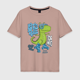 Мужская футболка хлопок Oversize с принтом Динозавр на роликах в Кировске, 100% хлопок | свободный крой, круглый ворот, “спинка” длиннее передней части | 