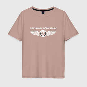 Мужская футболка хлопок Oversize с принтом EBM   Electronic body music white в Курске, 100% хлопок | свободный крой, круглый ворот, “спинка” длиннее передней части | 