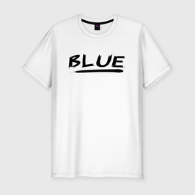 Мужская футболка хлопок Slim с принтом Слово blue в чёрном в Кировске, 92% хлопок, 8% лайкра | приталенный силуэт, круглый вырез ворота, длина до линии бедра, короткий рукав | Тематика изображения на принте: 