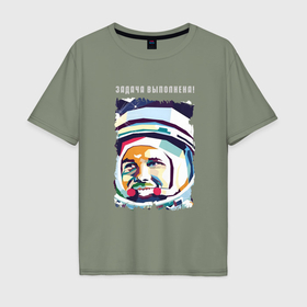 Мужская футболка хлопок Oversize с принтом Юрий Гагарин   Задача выполнена в Тюмени, 100% хлопок | свободный крой, круглый ворот, “спинка” длиннее передней части | 