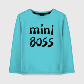 Детский лонгслив хлопок с принтом Mini boss в Петрозаводске, 100% хлопок | круглый вырез горловины, полуприлегающий силуэт, длина до линии бедер | Тематика изображения на принте: 