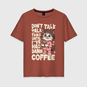 Женская футболка хлопок Oversize с принтом Котик с чашкой ароматного кофе , 100% хлопок | свободный крой, круглый ворот, спущенный рукав, длина до линии бедер
 | 
