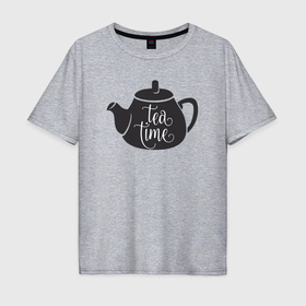 Мужская футболка хлопок Oversize с принтом Время чая в Санкт-Петербурге, 100% хлопок | свободный крой, круглый ворот, “спинка” длиннее передней части | Тематика изображения на принте: 