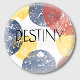 Значок с принтом Destiny судьба гранж ,  металл | круглая форма, металлическая застежка в виде булавки | 