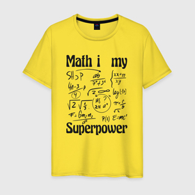Мужская футболка хлопок с принтом Math i my superpower   формулы , 100% хлопок | прямой крой, круглый вырез горловины, длина до линии бедер, слегка спущенное плечо. | 