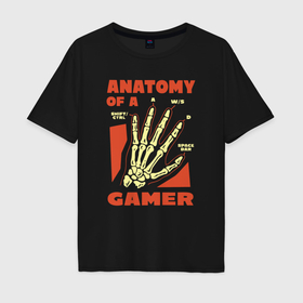 Мужская футболка хлопок Oversize с принтом Anatomy of a gamer skeleton of a hand , 100% хлопок | свободный крой, круглый ворот, “спинка” длиннее передней части | 
