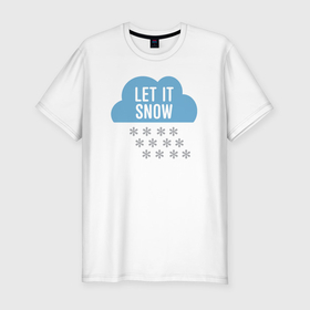 Мужская футболка хлопок Slim с принтом Пусть идёт снег в Кировске, 92% хлопок, 8% лайкра | приталенный силуэт, круглый вырез ворота, длина до линии бедра, короткий рукав | 