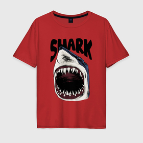 Мужская футболка хлопок Oversize с принтом Пасть акулы арт в Санкт-Петербурге, 100% хлопок | свободный крой, круглый ворот, “спинка” длиннее передней части | 