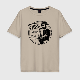 Мужская футболка хлопок Oversize с принтом Jazz lover в Тюмени, 100% хлопок | свободный крой, круглый ворот, “спинка” длиннее передней части | Тематика изображения на принте: 
