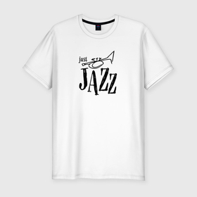 Мужская футболка хлопок Slim с принтом Just jazz in black в Тюмени, 92% хлопок, 8% лайкра | приталенный силуэт, круглый вырез ворота, длина до линии бедра, короткий рукав | Тематика изображения на принте: 