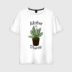 Женская футболка хлопок Oversize с принтом Mother of plants   Папоротник в Петрозаводске, 100% хлопок | свободный крой, круглый ворот, спущенный рукав, длина до линии бедер
 | 