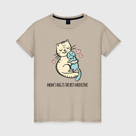 Женская футболка хлопок с принтом Объятия мамы лучшее лекарство в Санкт-Петербурге, 100% хлопок | прямой крой, круглый вырез горловины, длина до линии бедер, слегка спущенное плечо | 