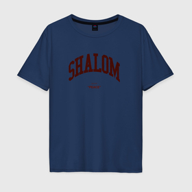 Мужская футболка хлопок Oversize с принтом Shalom peace в Курске, 100% хлопок | свободный крой, круглый ворот, “спинка” длиннее передней части | Тематика изображения на принте: 
