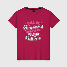 Женская футболка хлопок с принтом Call me antisocial в Кировске, 100% хлопок | прямой крой, круглый вырез горловины, длина до линии бедер, слегка спущенное плечо | 