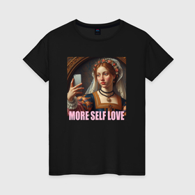Женская футболка хлопок с принтом Больше любви к себе девушка из средневековья делает селфи в Санкт-Петербурге, 100% хлопок | прямой крой, круглый вырез горловины, длина до линии бедер, слегка спущенное плечо | 