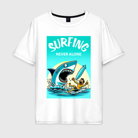 Мужская футболка хлопок Oversize с принтом Surfing never alone   shark and surfer в Тюмени, 100% хлопок | свободный крой, круглый ворот, “спинка” длиннее передней части | Тематика изображения на принте: 