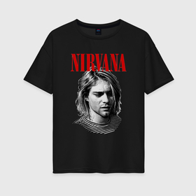 Женская футболка хлопок Oversize с принтом Nirvana kurt donald cobain в Санкт-Петербурге, 100% хлопок | свободный крой, круглый ворот, спущенный рукав, длина до линии бедер
 | 