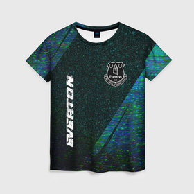 Женская футболка 3D с принтом Everton glitch blue в Курске, 100% полиэфир ( синтетическое хлопкоподобное полотно) | прямой крой, круглый вырез горловины, длина до линии бедер | 