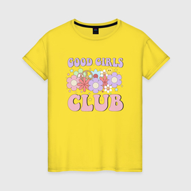 Женская футболка хлопок с принтом Good girls club в Новосибирске, 100% хлопок | прямой крой, круглый вырез горловины, длина до линии бедер, слегка спущенное плечо | 