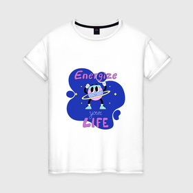 Женская футболка хлопок с принтом Energize your life в Белгороде, 100% хлопок | прямой крой, круглый вырез горловины, длина до линии бедер, слегка спущенное плечо | 