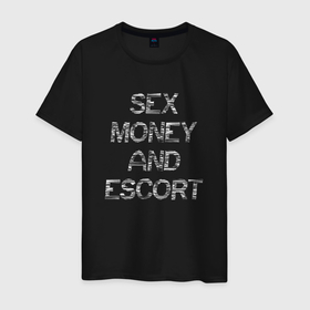 Мужская футболка хлопок с принтом Sex money and escort в Курске, 100% хлопок | прямой крой, круглый вырез горловины, длина до линии бедер, слегка спущенное плечо. | 