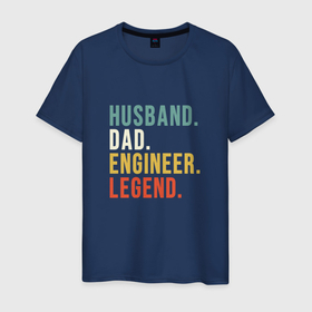 Мужская футболка хлопок с принтом Husband dad engineer legend , 100% хлопок | прямой крой, круглый вырез горловины, длина до линии бедер, слегка спущенное плечо. | Тематика изображения на принте: 