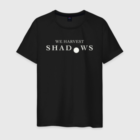 Мужская футболка хлопок с принтом We harvest shadows logo в Петрозаводске, 100% хлопок | прямой крой, круглый вырез горловины, длина до линии бедер, слегка спущенное плечо. | Тематика изображения на принте: 