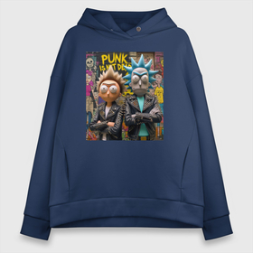 Женское худи Oversize хлопок с принтом Rick an Morty   punk is not dead в Ухте, френч-терри — 70% хлопок, 30% полиэстер. Мягкий теплый начес внутри —100% хлопок | боковые карманы, эластичные манжеты и нижняя кромка, капюшон на магнитной кнопке | 