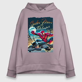 Женское худи Oversize хлопок с принтом Spider man vs Batman   ai art fantasy в городе Новоалтайск, френч-терри — 70% хлопок, 30% полиэстер. Мягкий теплый начес внутри —100% хлопок | боковые карманы, эластичные манжеты и нижняя кромка, капюшон на магнитной кнопке | 