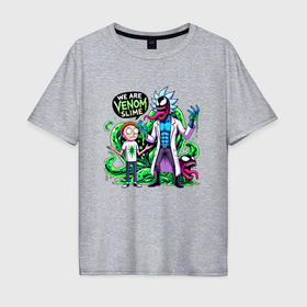 Мужская футболка хлопок Oversize с принтом We are Venom slime   Rick and Morty в Петрозаводске, 100% хлопок | свободный крой, круглый ворот, “спинка” длиннее передней части | Тематика изображения на принте: 