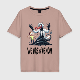 Мужская футболка хлопок Oversize с принтом We are Venom   Rick symbiote and Morty в Петрозаводске, 100% хлопок | свободный крой, круглый ворот, “спинка” длиннее передней части | Тематика изображения на принте: 