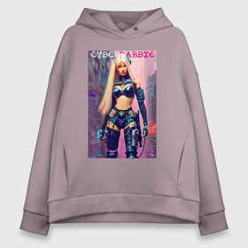 Женское худи Oversize хлопок с принтом Cyber Barbie   ai art в городе Новоалтайск, френч-терри — 70% хлопок, 30% полиэстер. Мягкий теплый начес внутри —100% хлопок | боковые карманы, эластичные манжеты и нижняя кромка, капюшон на магнитной кнопке | 