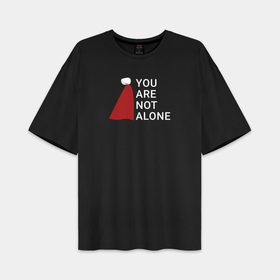 Женская футболка Oversize хлопок premium You are not alone   Рассказ служанки