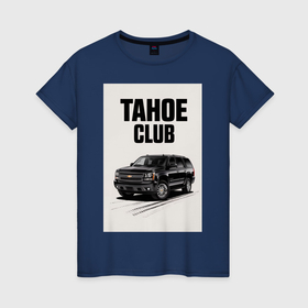 Женская футболка хлопок Tahoe club шевролет рисованный: в городе Новоалтайск, 100% хлопок | прямой крой, круглый вырез горловины, длина до линии бедер, слегка спущенное плечо |